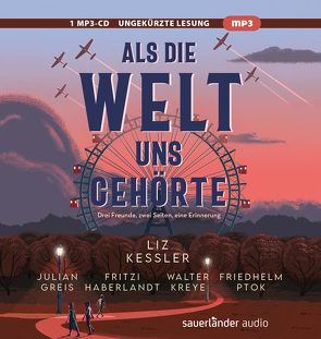 Als die Welt uns gehörte von Brauner,  Sharon, Greis,  Julian, Haberlandt,  Fritzi, Kauffels,  Dirk, Kessler,  Liz, Kreye,  Walter, Ptok,  Friedhelm, Riekert,  Eva