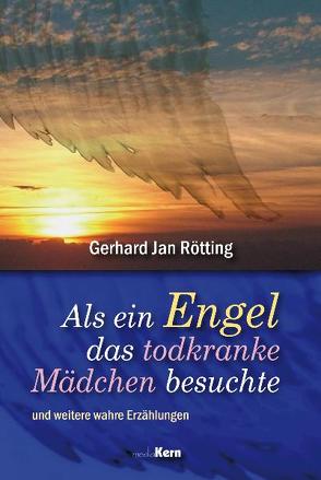 Als ein Engel das todkranke Mädchen besuchte von Rötting,  Gerhard Jan