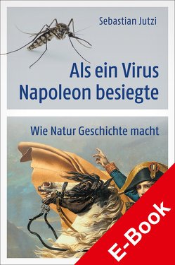 Als ein Virus Napoleon besiegte von Jutzi,  Sebastian
