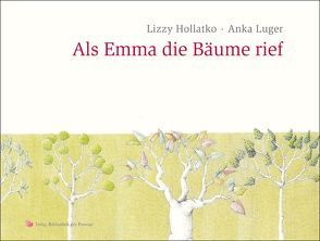 Als Emma die Bäume rief von Hollatko,  Lizzy, Luger,  Anka