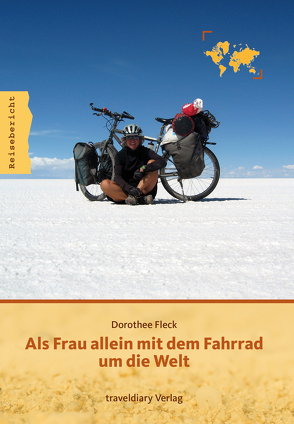 Als Frau allein mit dem Fahrrad um die Welt von Fleck,  Dorothee