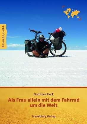 Als Frau allein mit dem Fahrrad um die Welt von Fleck,  Dorothee