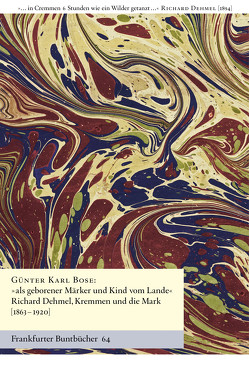 „… als geborener Märker und Kind vom Lande“ Richard Dehmel, Kremmen und die Mark [1739-1790] von Bose,  Günter Karl, de Bruyn,  Wolfgang, Handke,  Anette