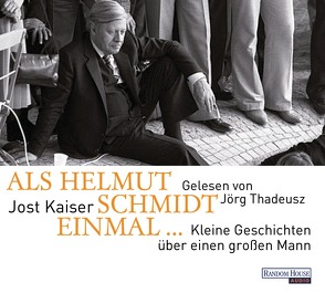Als Helmut Schmidt einmal … von Kaiser,  Jost, Thadeusz,  Jörg
