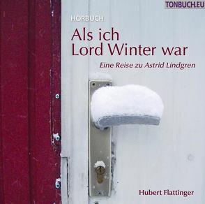 Als ich Lord Winter war – Hörbuch von Flattinger,  Hubert