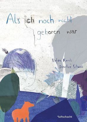 Als ich noch nicht geboren war von Karch,  Stefan, Schwab,  Dorothee