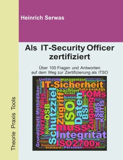 Als IT-Security Officer zertifiziert von Serwas,  Heinrich