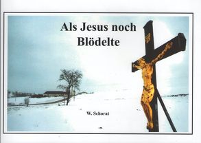 Als Jesus noch Blödelte von Schorat,  Wolfgang