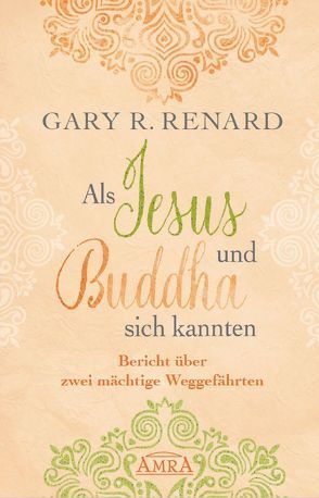 Als Jesus und Buddha sich kannten von Renard,  Gary R.