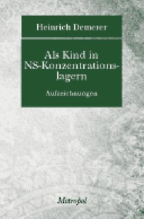 Als Kind in NS-Konzentrationslagern von Demerer,  Heinrich, Walter,  Verena