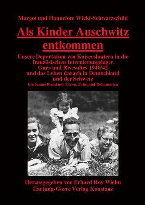 Als Kinder Auschwitz entkommen von Wicki-Schwarzschild,  Hannelore, Wicki-Schwarzschild,  Margot, Wiehn,  Erhard Roy
