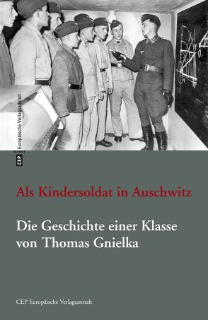 Als Kindersoldat in Auschwitz von Gnielka,  Thomas