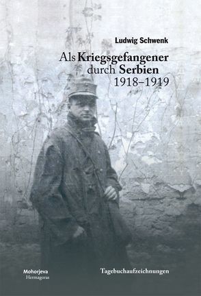 Als Kriegsgefangener durch Serbien von Schwenk,  Ludwig