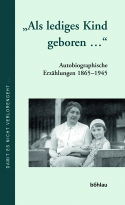 »Als lediges Kind geboren…« von Eigner,  Peter, Müller,  Günter, Schnöller,  Andrea