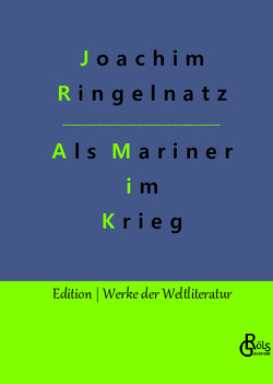 Als Mariner im Krieg von Gröls-Verlag,  Redaktion, Ringelnatz,  Joachim