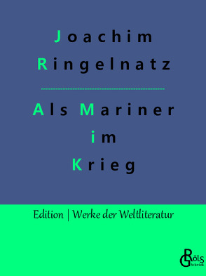 Als Mariner im Krieg von Gröls-Verlag,  Redaktion, Ringelnatz,  Joachim