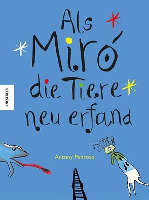 Als Miró die Tiere neu erfand von Miró,  Joan, Pasquay,  Sarah, Penrose,  Antony