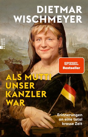 Als Mutti unser Kanzler war von Wischmeyer,  Dietmar