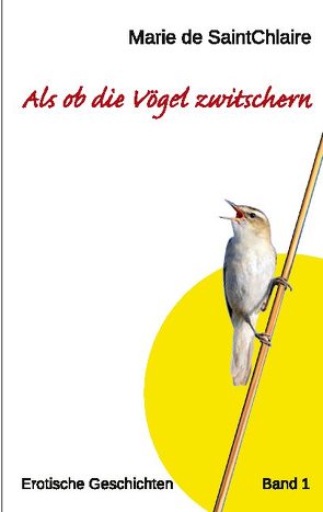 Als ob die Vögel zwitschern von de SaintChlaire,  Marie