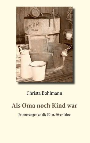 Als Oma noch Kind war von Bohlmann,  Christa