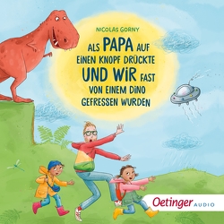 Als Papa auf einen Knopf drückte und wir fast von einem Dino gefressen wurden von Baltscheit,  Martin, Gorny,  Nicolas, Nowothnig,  Kristina