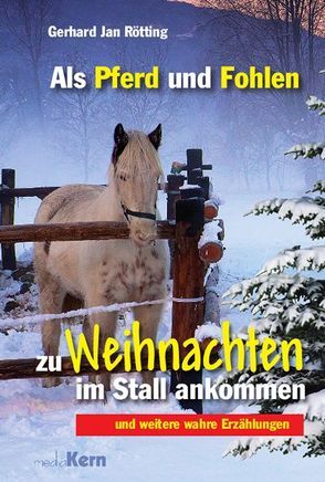 Als Pferd und Fohlen zu Weihnachten im Stall ankommen von Rötting,  Gerhard Jan