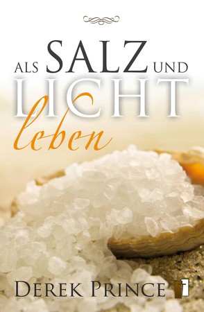 Als Salz und Licht leben von Prince,  Derek