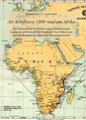 Als Schiffsarzt 1908 rund um Afrika von Leineweber,  Rosemarie C. E.