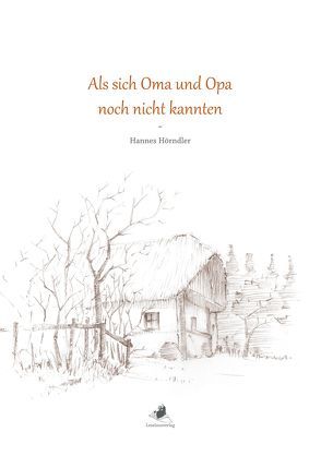 Als sich Oma und Opa noch nicht kannten von Hörndler,  Hannes