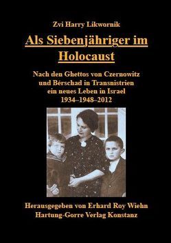 Als Siebenjähriger im Holocaust von Likwornik,  Zvi Harry, Wiehn,  Erhard Roy
