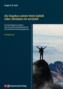 Als Sisyphus seinen Stein losließ. Oder: Verlieben ist verrückt! von Sulz,  Serge K. D.