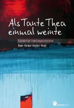 Als Tante Thea einmal weinte von Decker-Voigt,  Hans H