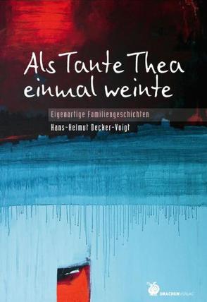 Als Tante Thea einmal weinte von Decker-Voigt,  Hans H