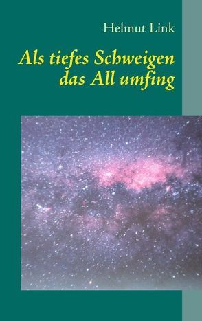 Als tiefes Schweigen das All umfing von Link,  Helmut