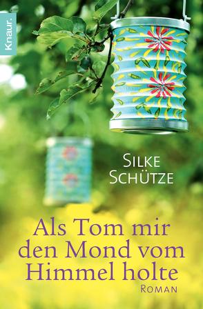 Als Tom mir den Mond vom Himmel holte von Schütze,  Silke