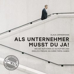 Als Unternehmer musst du ja! von Zimmermann,  Klaus