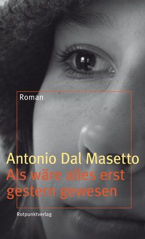 Als wäre alles erst gestern gewesen von DalMasetto,  Antonio, Mende,  Susanna