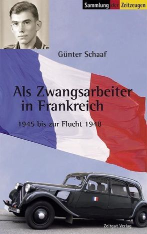 Als Zwangsarbeiter in Frankreich von Kleindienst,  Jürgen, Schaaf,  Günter