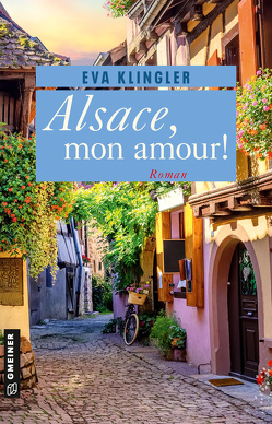 Alsace, mon amour! von Klingler,  Eva