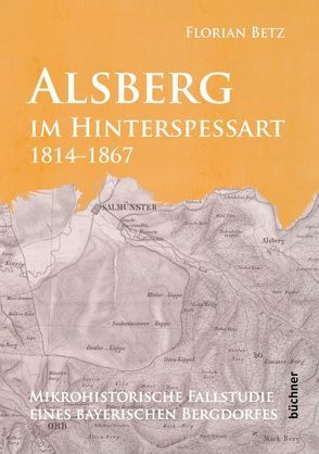 Alsberg im Hinterspessart, 1814-1867 von Betz,  Florian