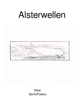 Alsterwellen Teil1 von Gerth,  Peter Künstlername:Pizeko