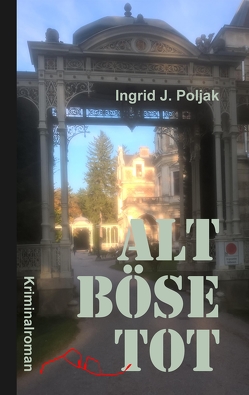 ALT BÖSE TOT von Poljak,  Ingrid J., Roentgen,  Hans Peter