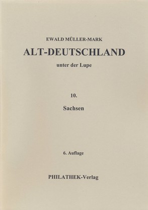 Alt-Deutschland unter der Lupe 10. Sachsen von Müller-Mark,  Ewald