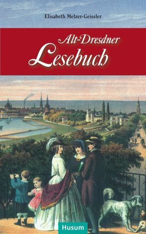 Alt-Dresdner Lesebuch von Melzer-Geissler,  Elisabeth
