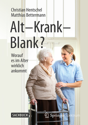 Alt – Krank – Blank? von Bettermann,  Matthias, Hentschel,  Christian