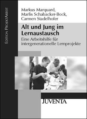 Alt und Jung im Lernaustausch von Marquard,  Markus, Schabacker-Bock,  Marlis, Stadelhofer,  Carmen