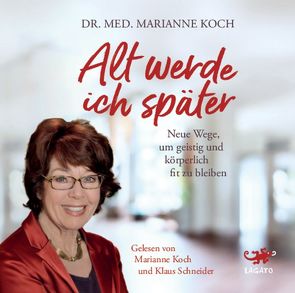 Alt werde ich später von Koch,  Marianne, Schneider,  Klaus