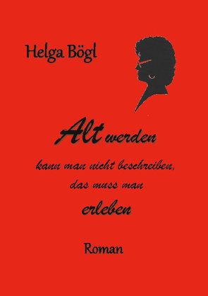 Alt werden kann man nicht beschreiben von Bögl,  Helga
