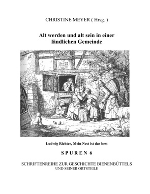 Alt werden und alt sein in einer ländlichen Gemeinde von Gemeinde Bienenbüttel, Meyer,  Christine