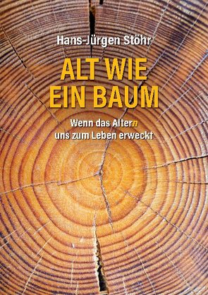 Alt wie ein Baum von Stöhr,  Hans-Jürgen